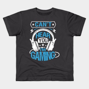 Cant Hear You I'M Gaming Kids T-Shirt